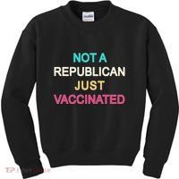 Not A Republican Just Vaccinated Kids Sweatshirt thumb 0