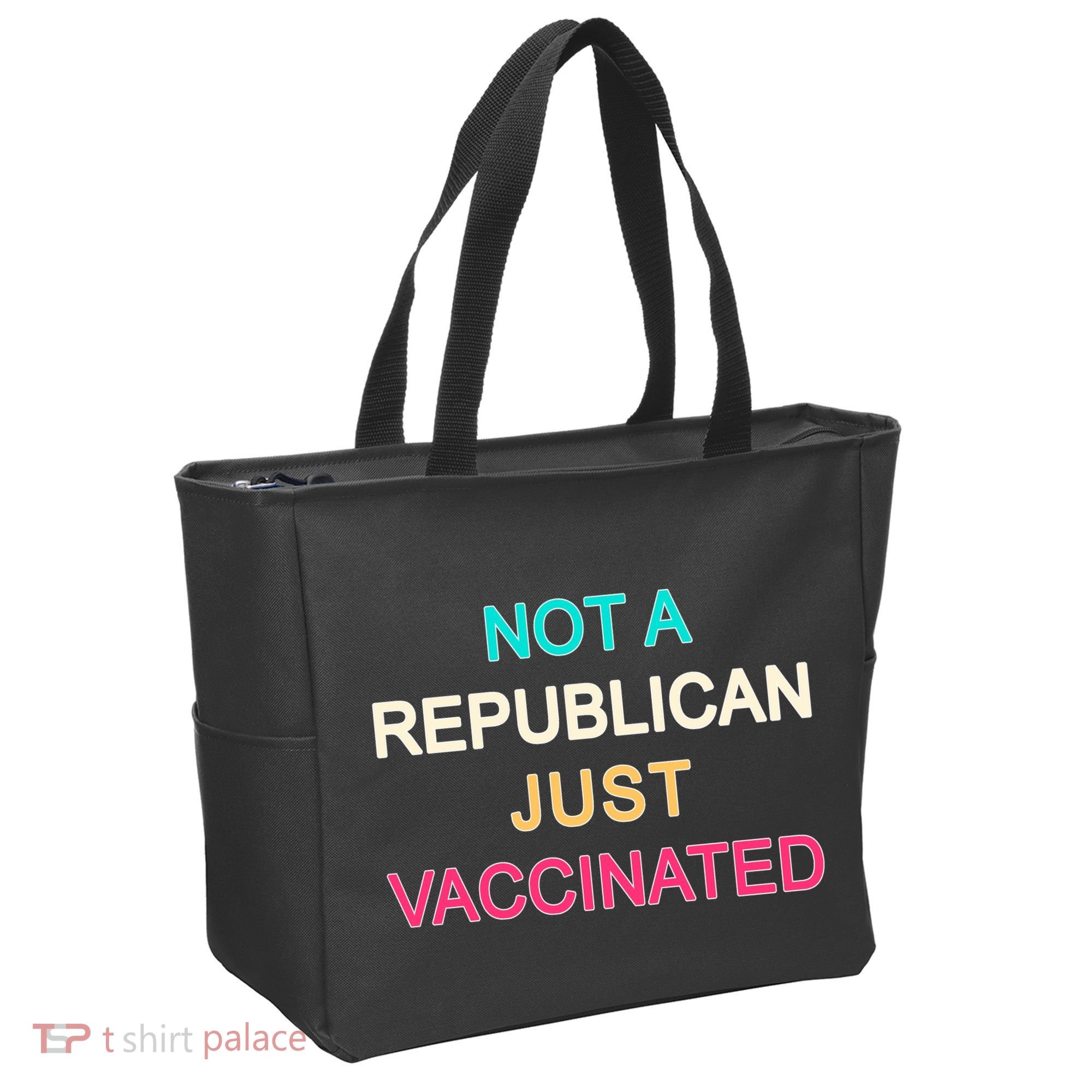 Not A Republican Just Vaccinated Tote Bag