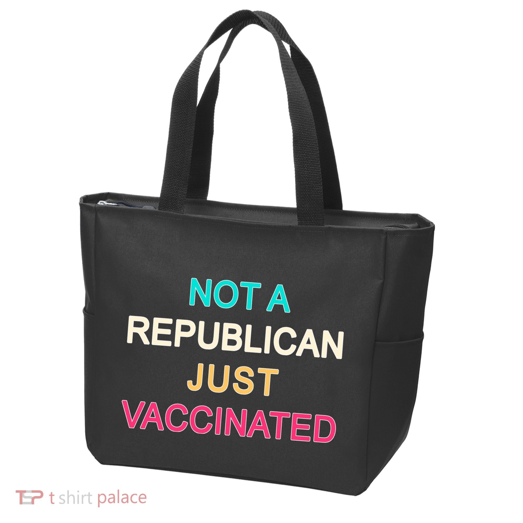 Not A Republican Just Vaccinated Tote Bag