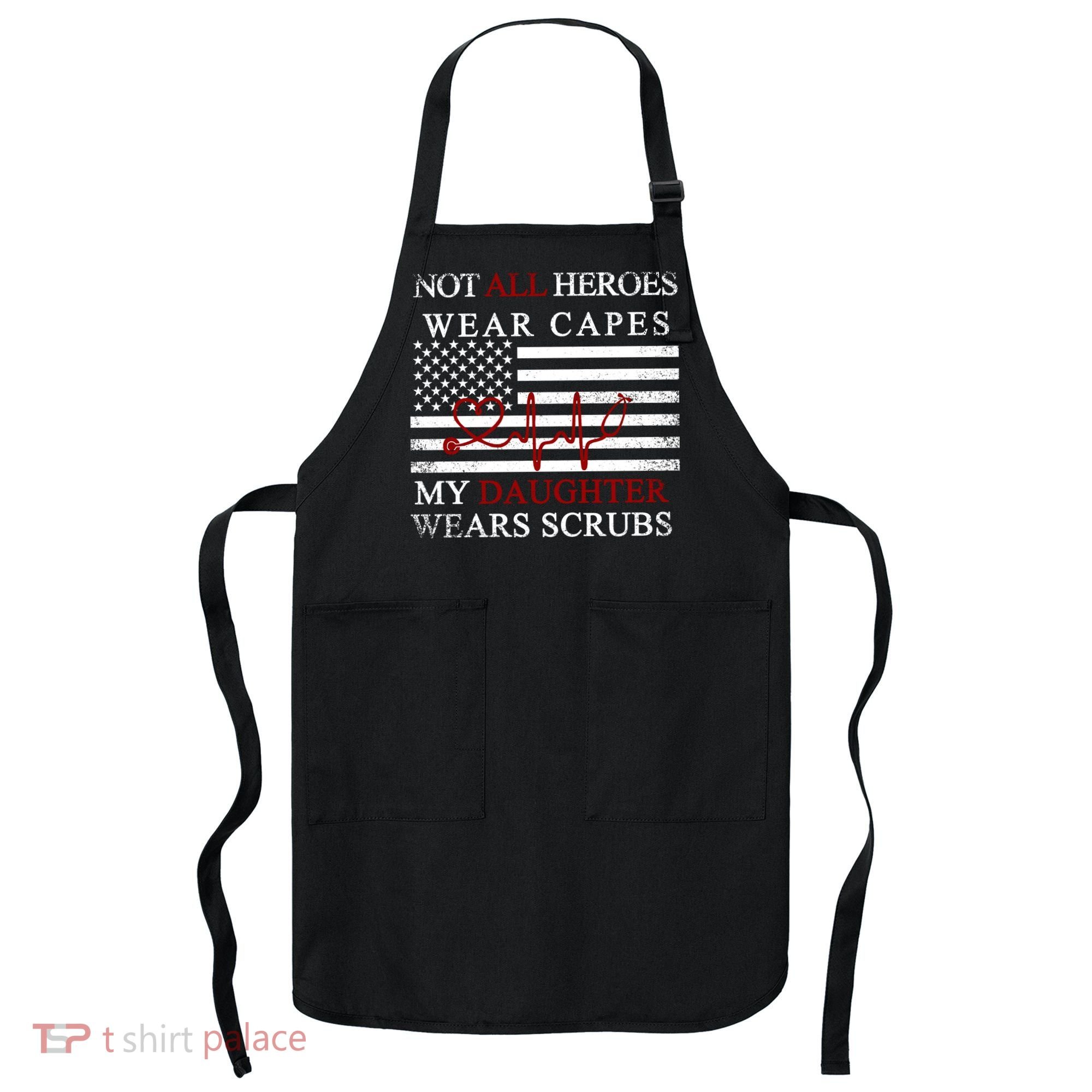 Not All Heroes Wear Capes American Nurses Apron