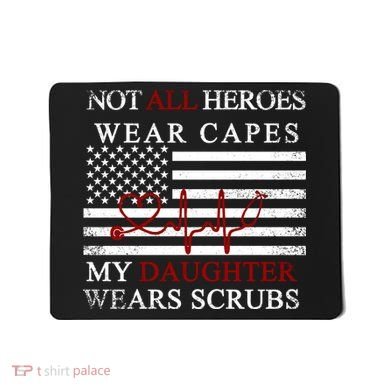 Not All Heroes Wear Capes American Nurses Mousepad