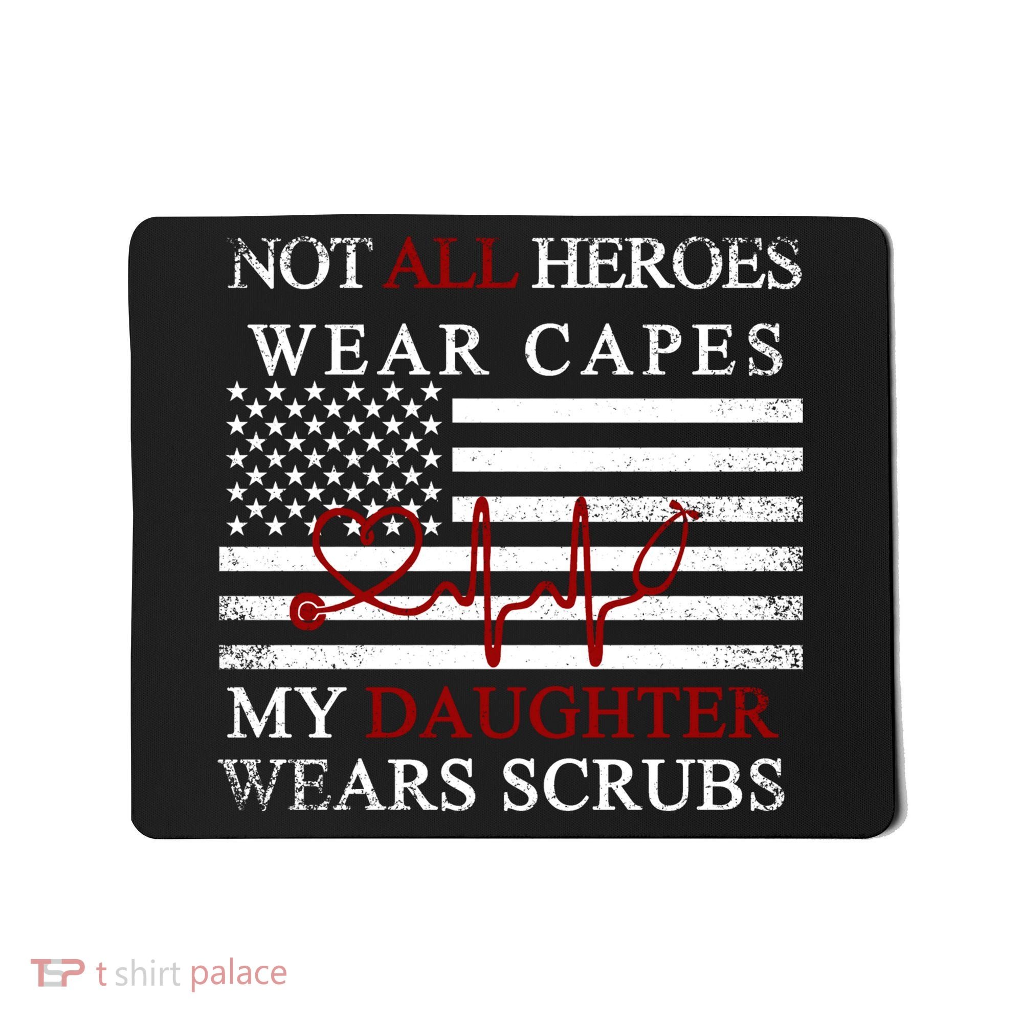 Not All Heroes Wear Capes American Nurses Mousepad