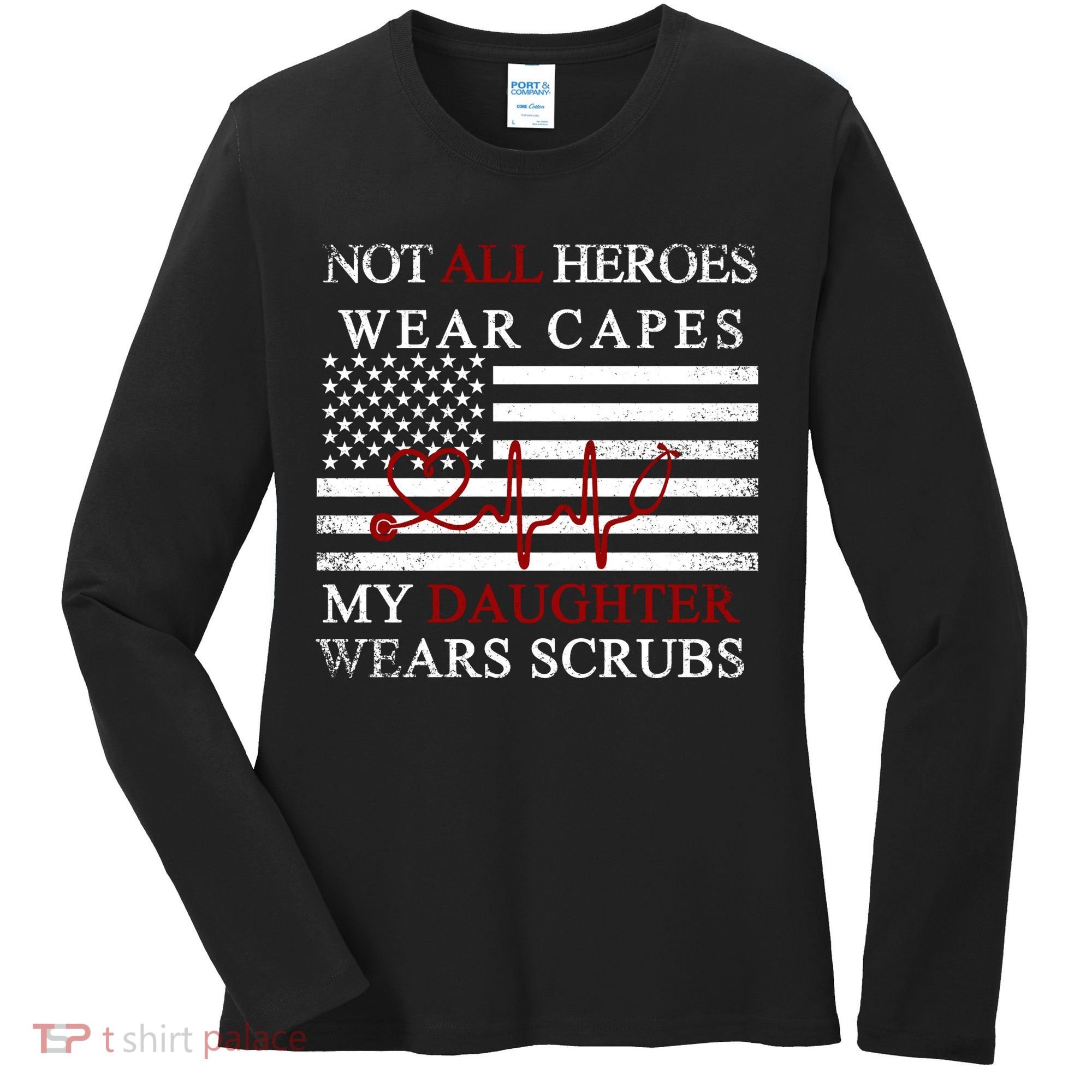 Not All Heroes Wear Capes American Nurses Women's Long Sleeve Shirt