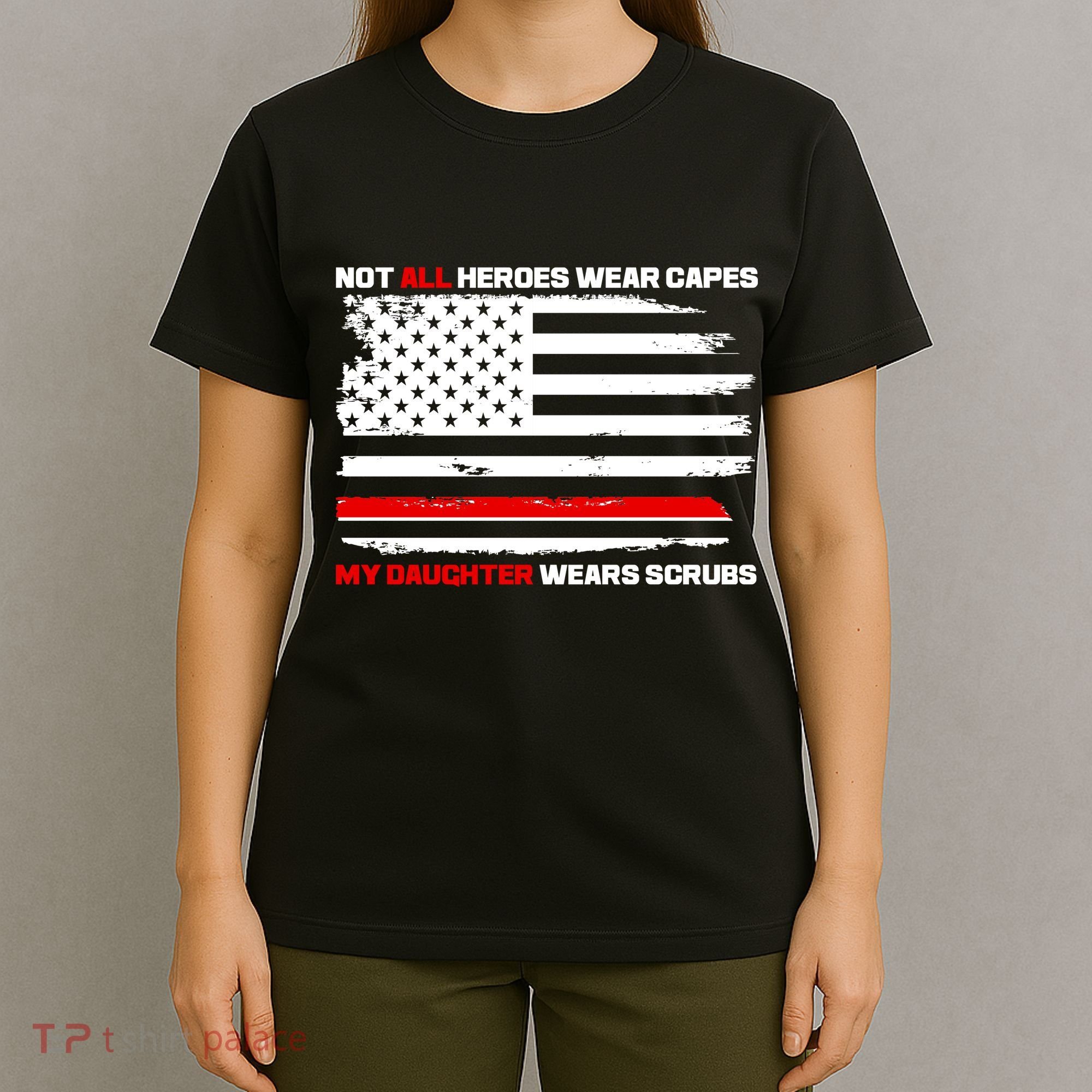 Not All Heroes Wear Capes My Daughter Wears Scrubs T-Shirt