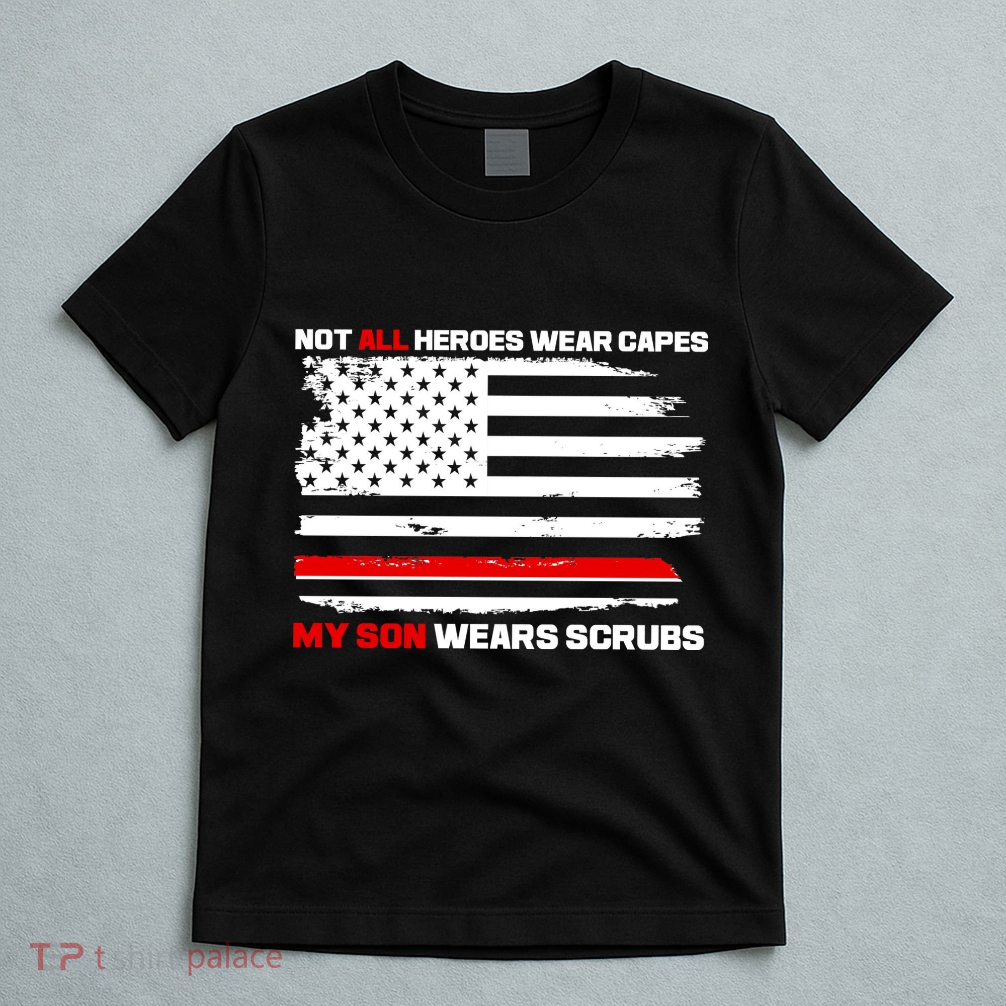 Not All Heroes Wear Capes My Son Wears Scrubs T-Shirt