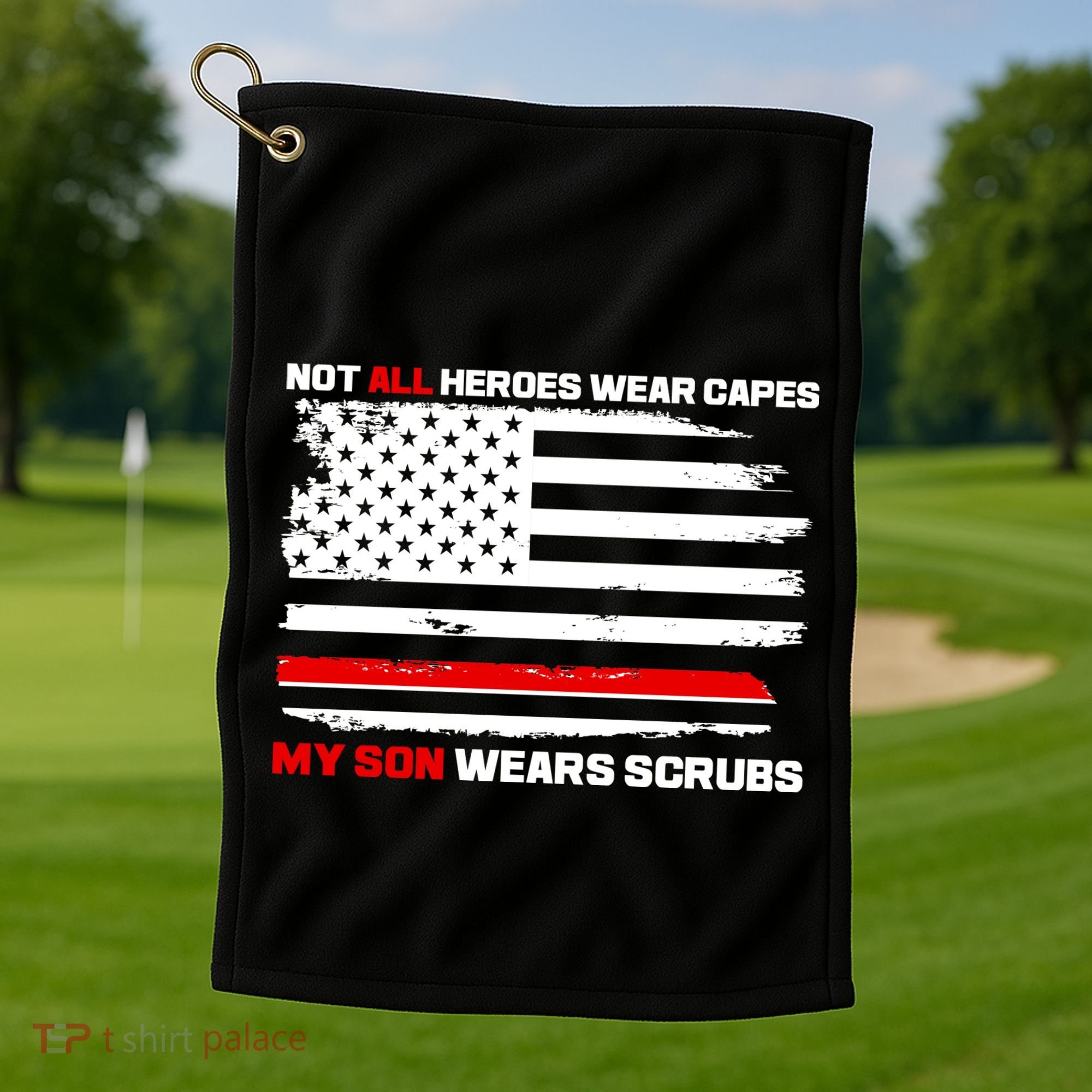 Not All Heroes Wear Capes My Son Wears Scrubs Golf Towel