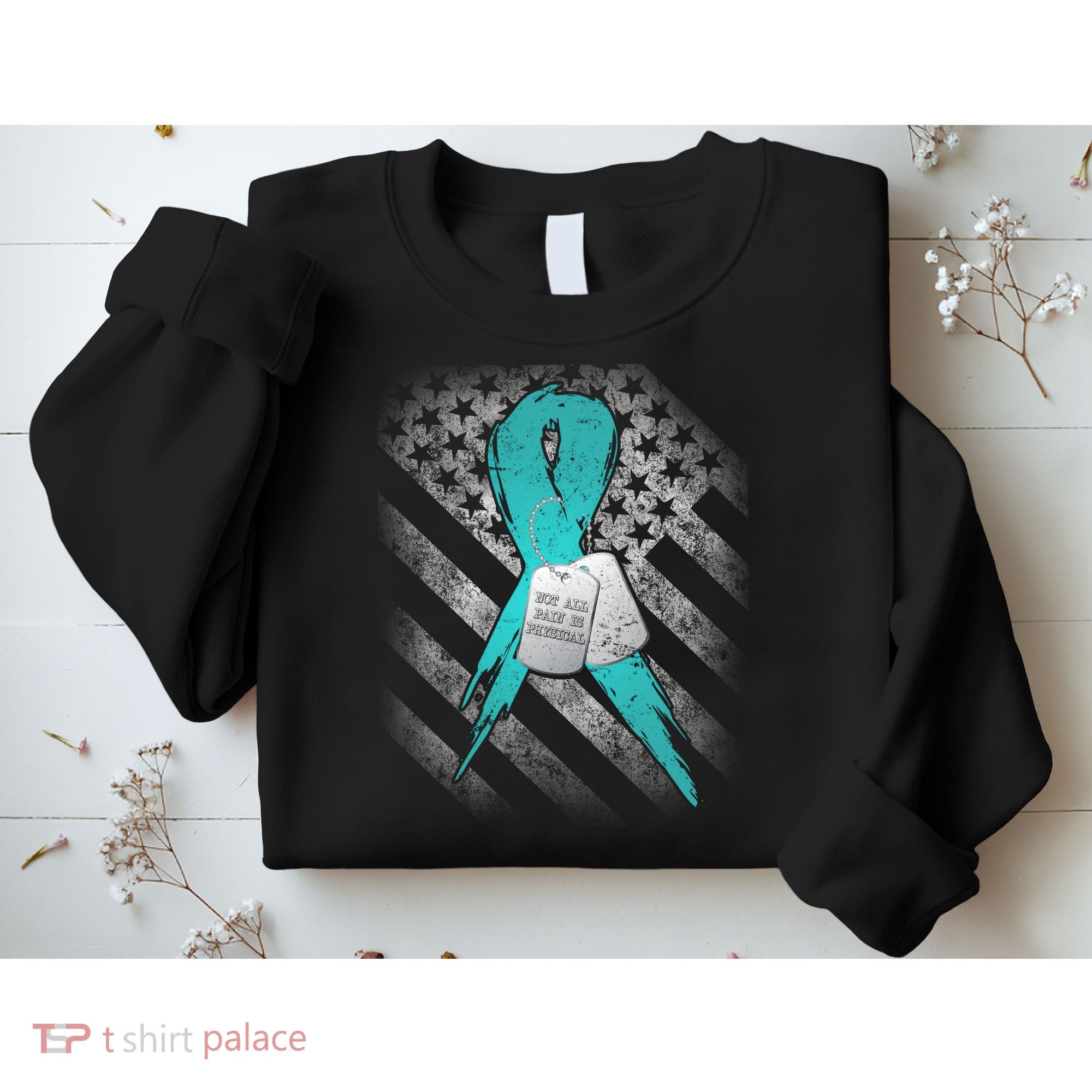 Not All Pain is Physical PTSD Awareness Sweatshirt