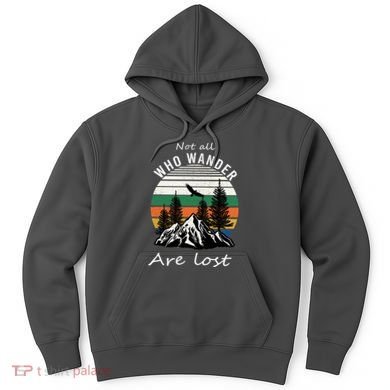 Not All Who Wander Are Lost Hoodie