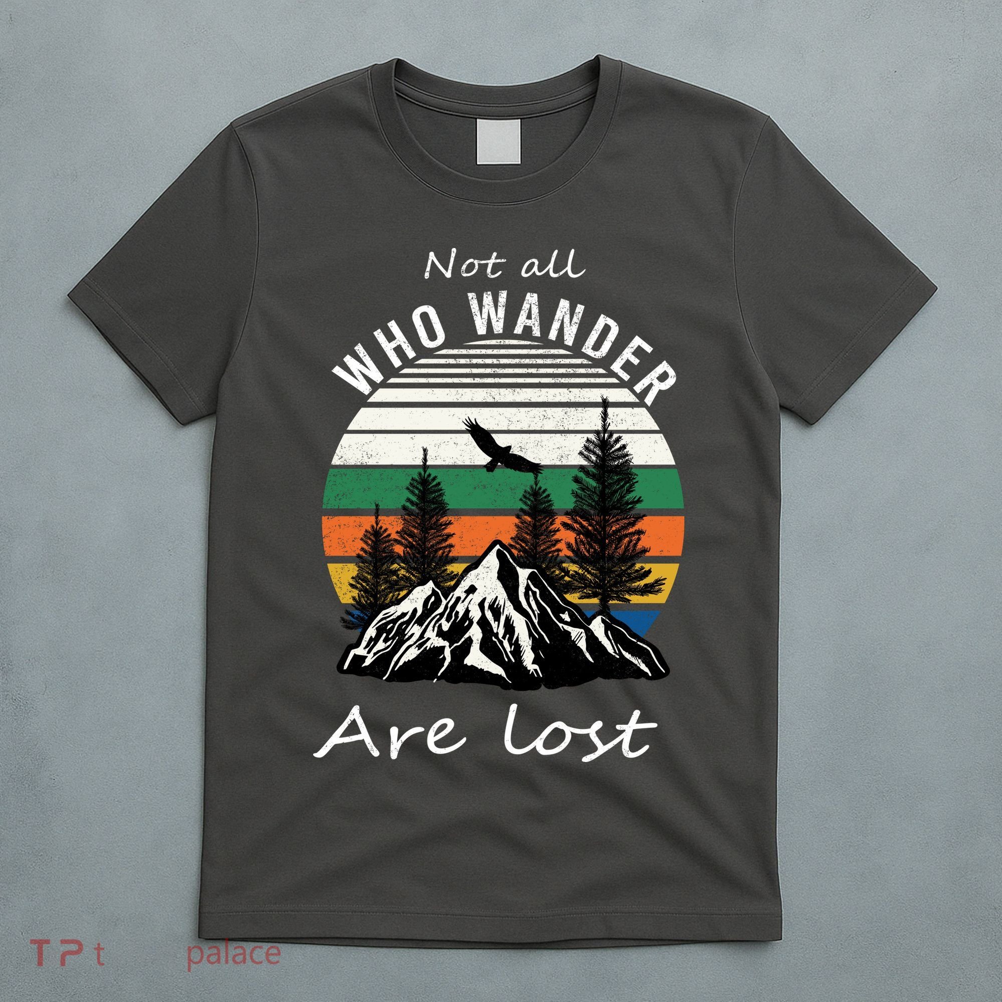 Not All Who Wander Are Lost T-Shirt