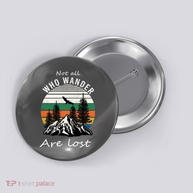 Not All Who Wander Are Lost Button