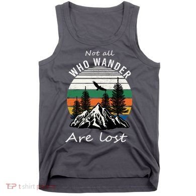 Not All Who Wander Are Lost Tank Top