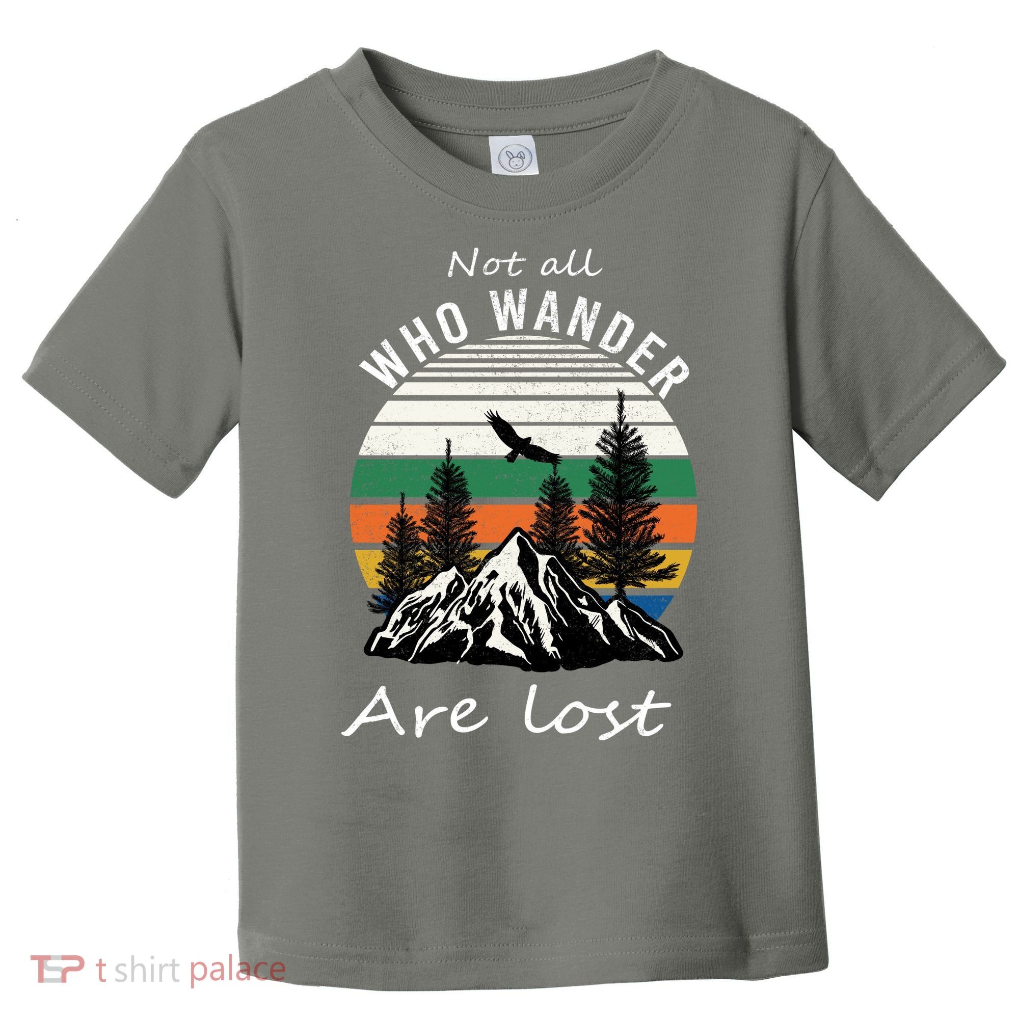 Not All Who Wander Are Lost Toddler T-Shirt