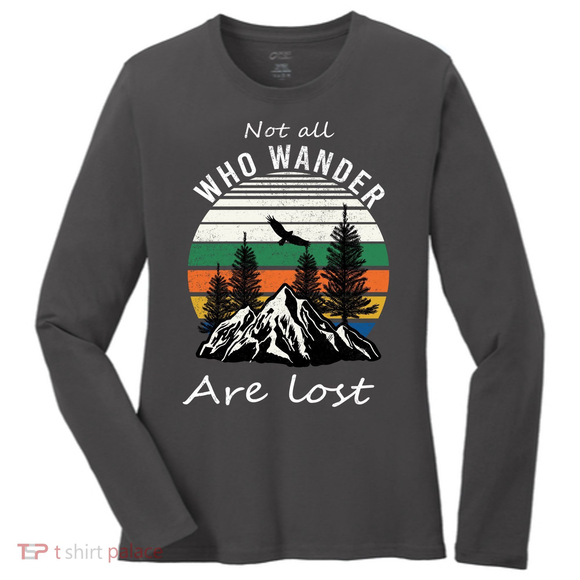 Not All Who Wander Are Lost Women's Long Sleeve Shirt