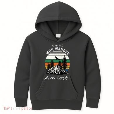 Not All Who Wander Are Lost Kids Hoodie
