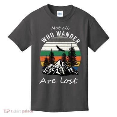 Not All Who Wander Are Lost Kids T-Shirt