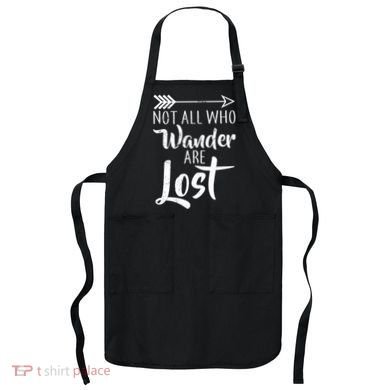 Not All Who Wander Are Lost Hiking Apron