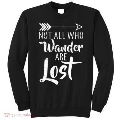 Not All Who Wander Are Lost Hiking Sweatshirt
