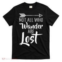 Not All Who Wander Are Lost Hiking T-Shirt thumb 0