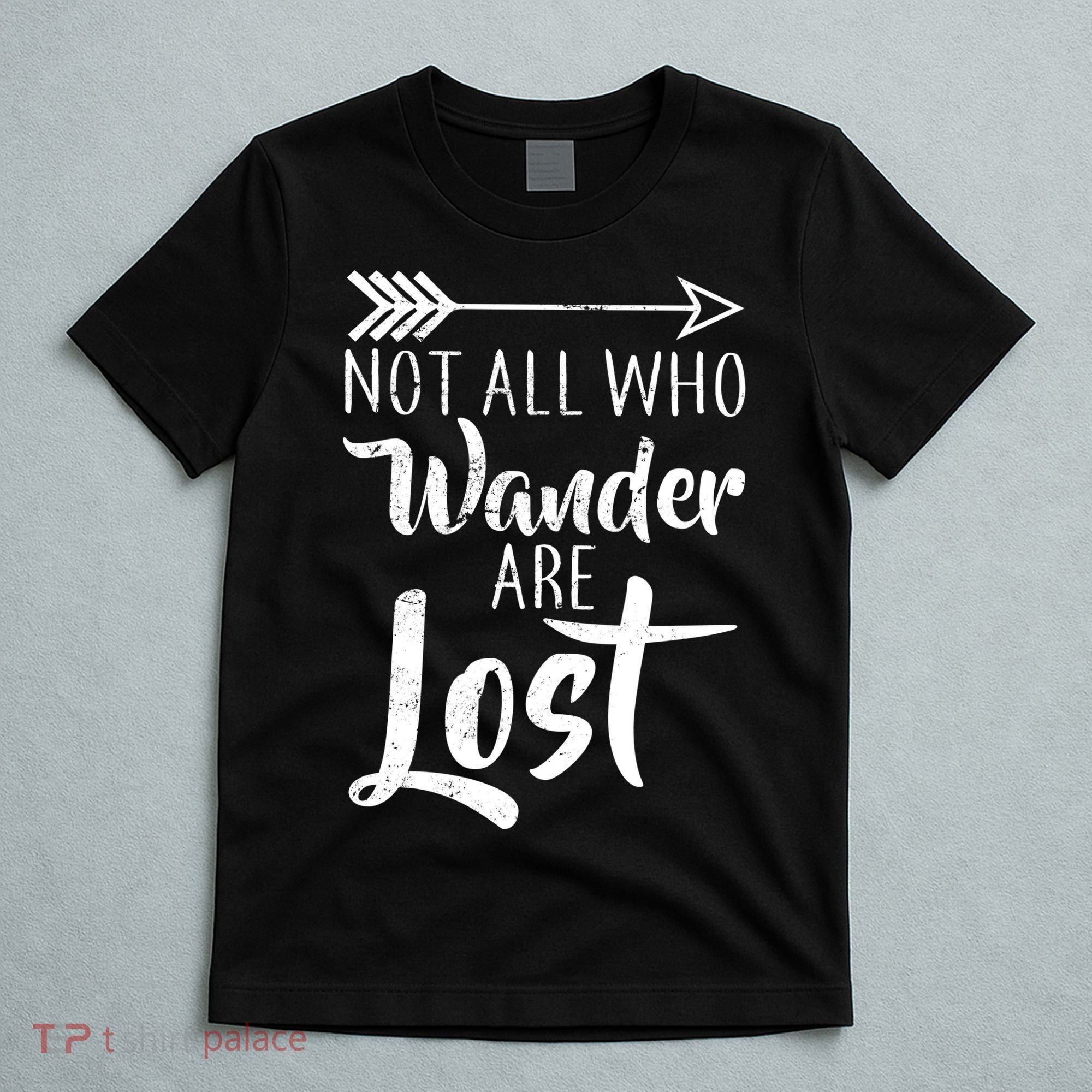 Not All Who Wander Are Lost Hiking T-Shirt