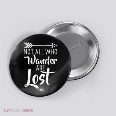 Not All Who Wander Are Lost Hiking Button