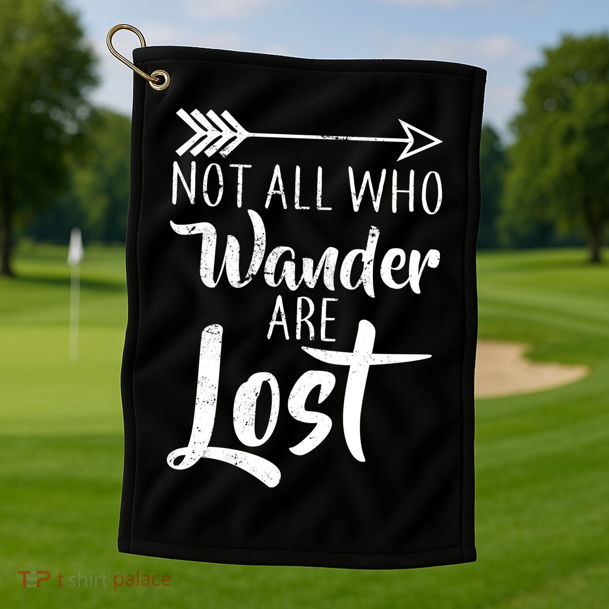 Not All Who Wander Are Lost Hiking Golf Towel