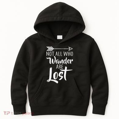 Not All Who Wander Are Lost Hiking Kids Hoodie