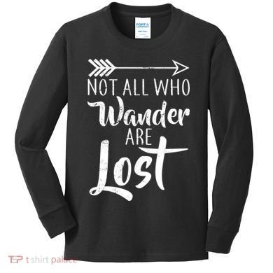 Not All Who Wander Are Lost Hiking Kids Long Sleeve Shirt