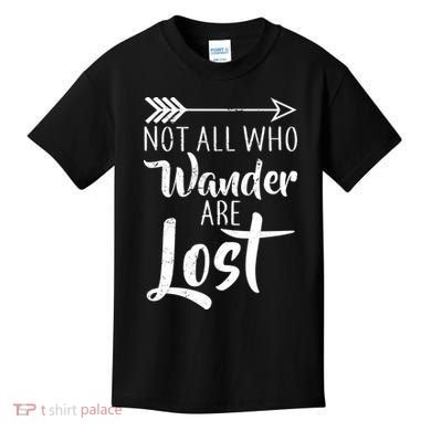 Not All Who Wander Are Lost Hiking Kids T-Shirt