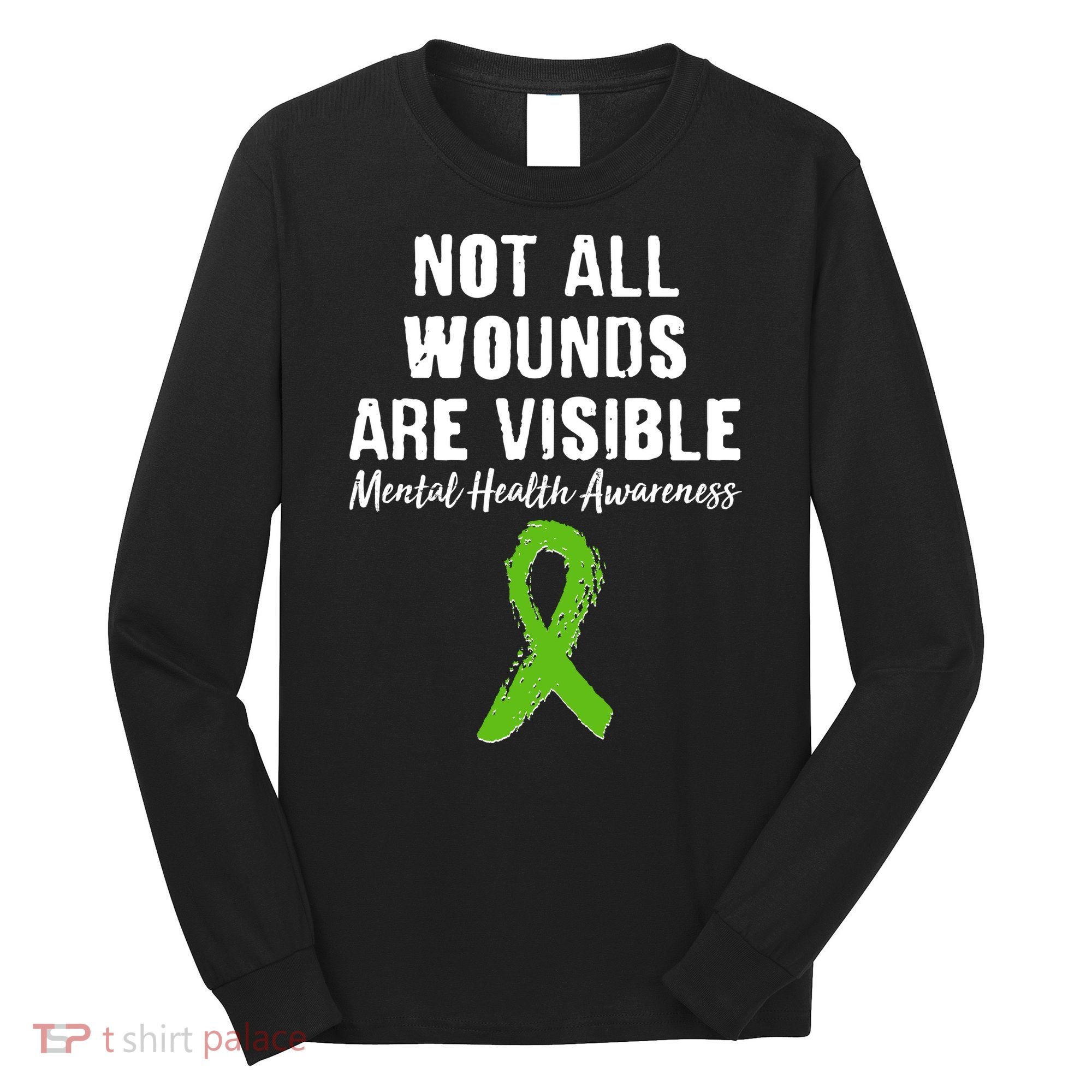 Not All Wounds Are Visible Mental Health Awareness Long Sleeve Shirt