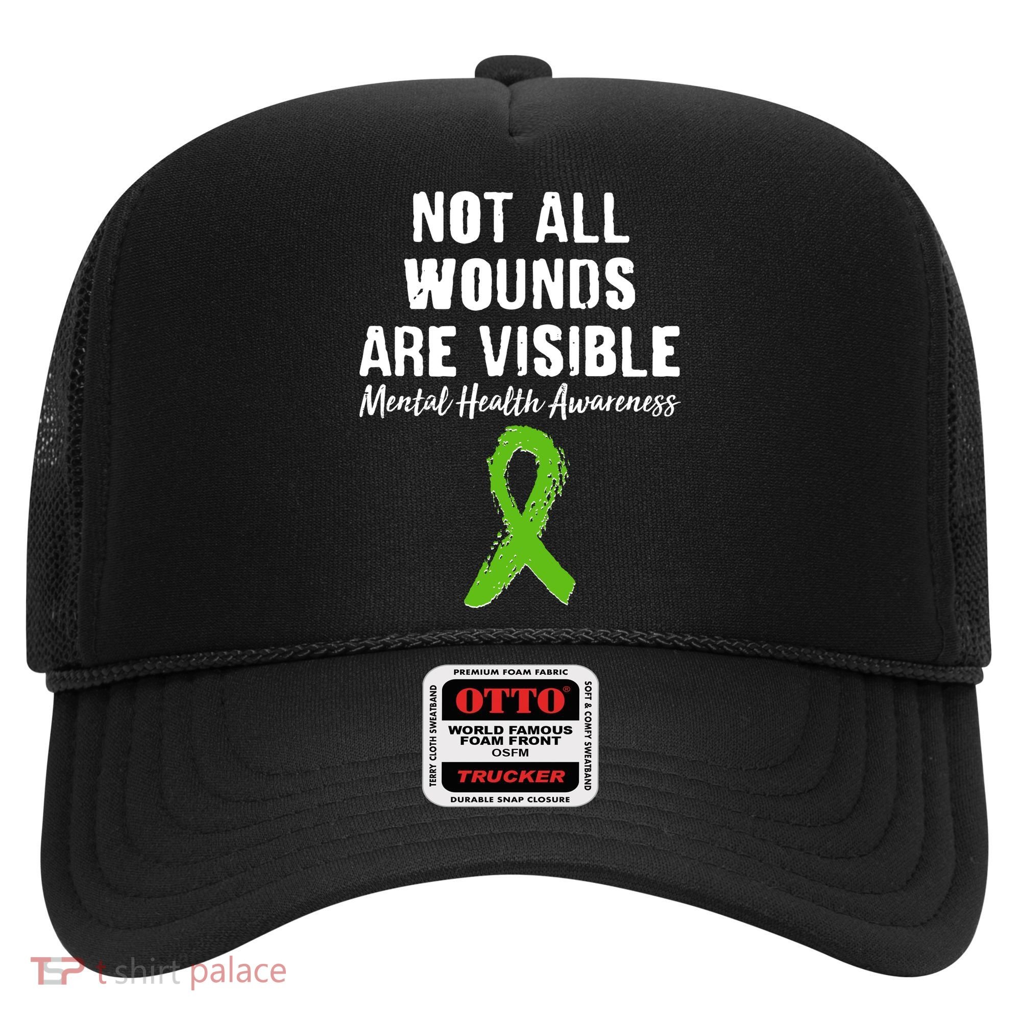 Not All Wounds Are Visible Mental Health Awareness Hat