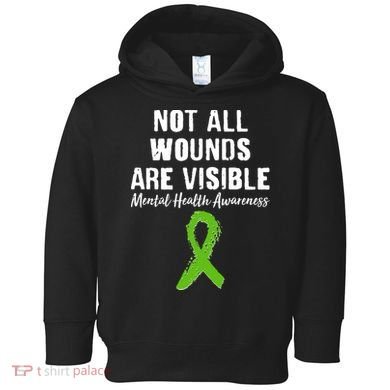 Not All Wounds Are Visible Mental Health Awareness Toddler Hoodie