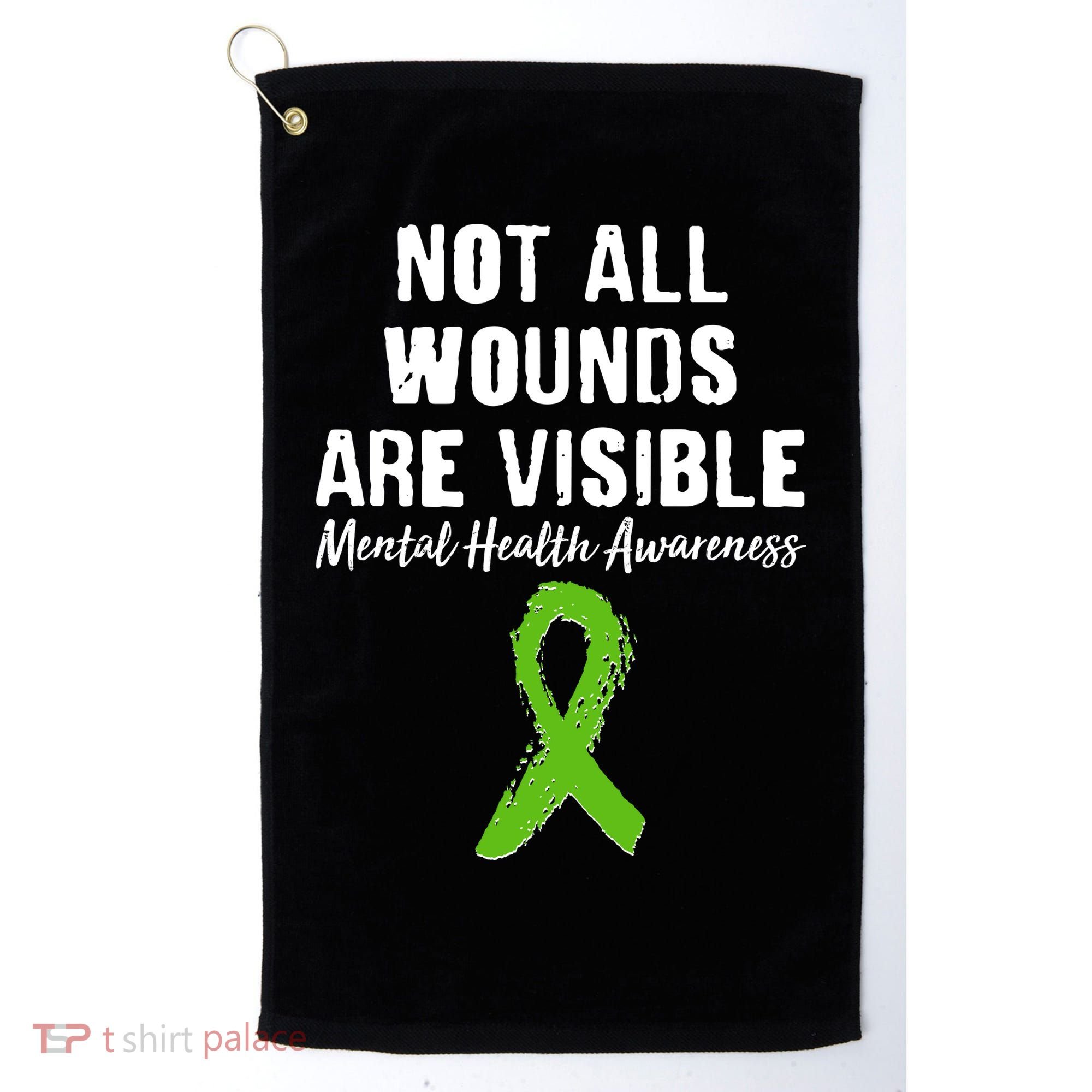 Not All Wounds Are Visible Mental Health Awareness Golf Towel