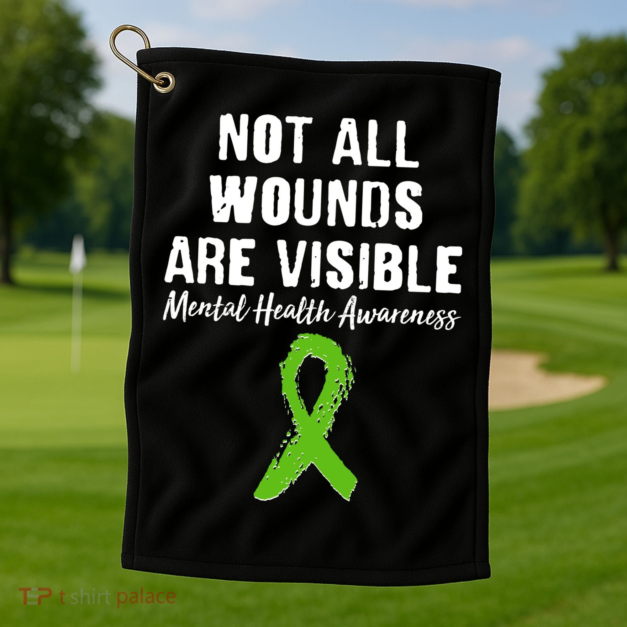 Not All Wounds Are Visible Mental Health Awareness Golf Towel