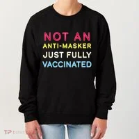 Not An Anti-Masker Just Vaccinated Women's Sweatshirt thumb 0