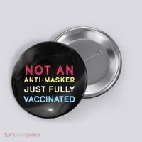 Not An Anti-Masker Just Vaccinated Button thumb 0