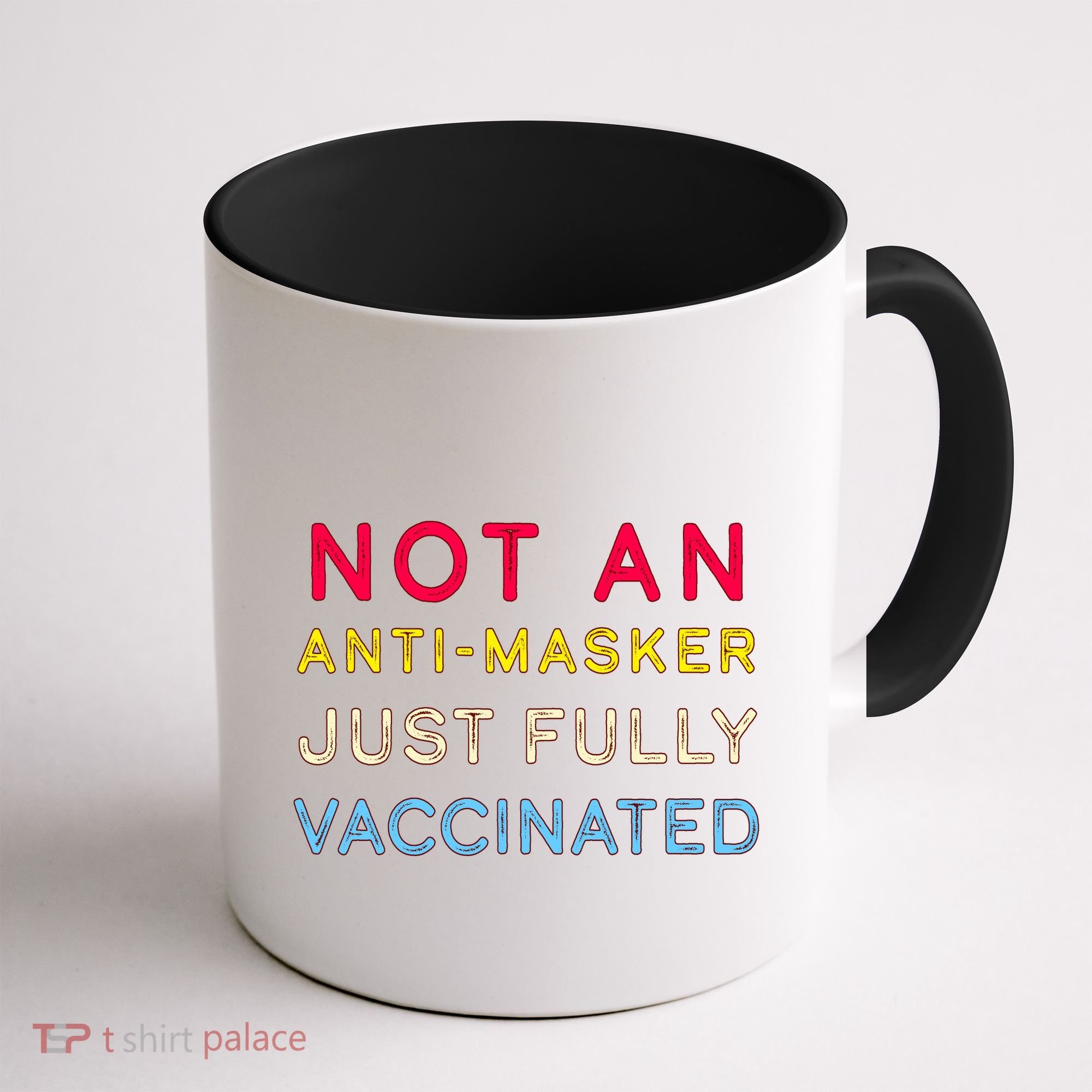 Not An Anti-Masker Just Vaccinated Coffee Mug