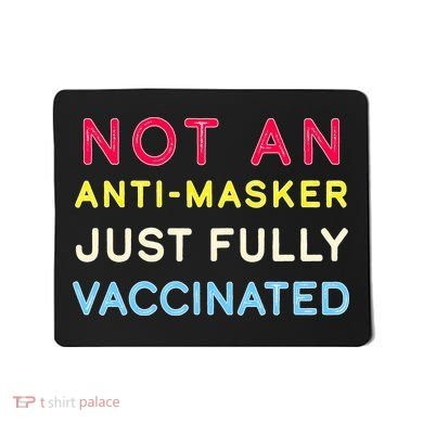 Not An Anti-Masker Just Vaccinated Mousepad