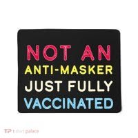 Not An Anti-Masker Just Vaccinated Mousepad thumb 0