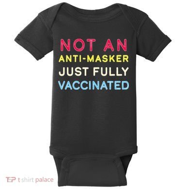 Not An Anti-Masker Just Vaccinated Baby Bodysuit