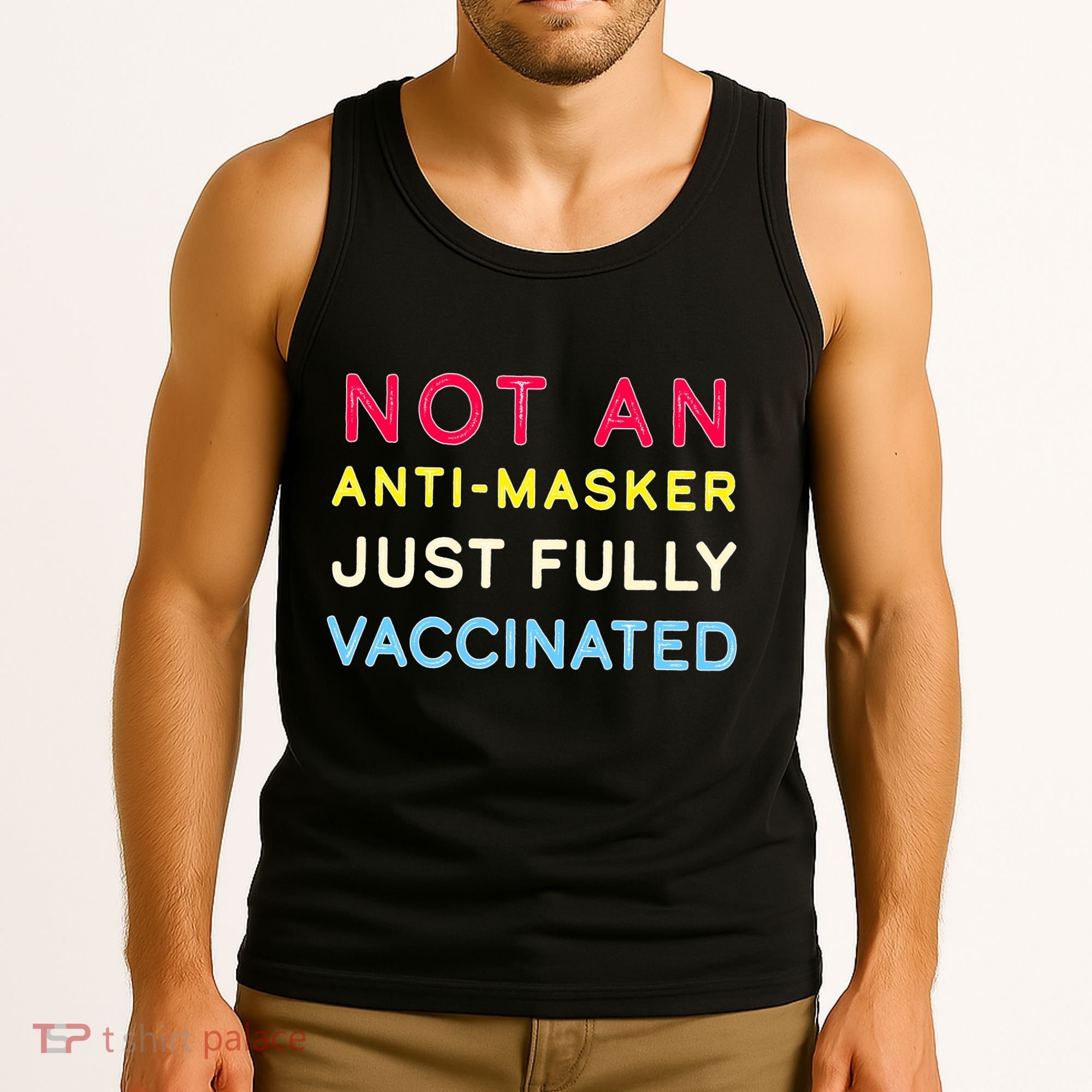 Not An Anti-Masker Just Vaccinated Tank Top