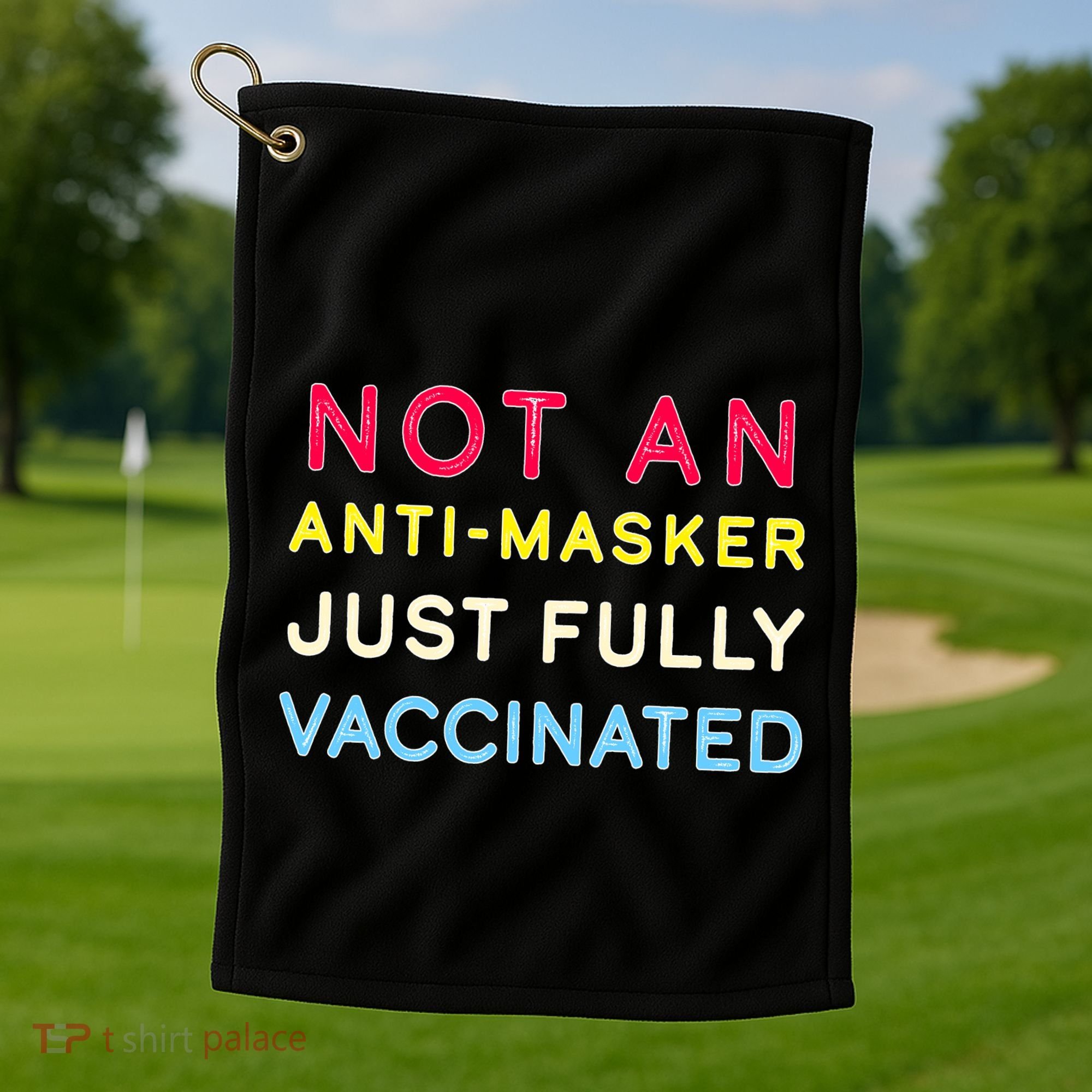 Not An Anti-Masker Just Vaccinated Golf Towel