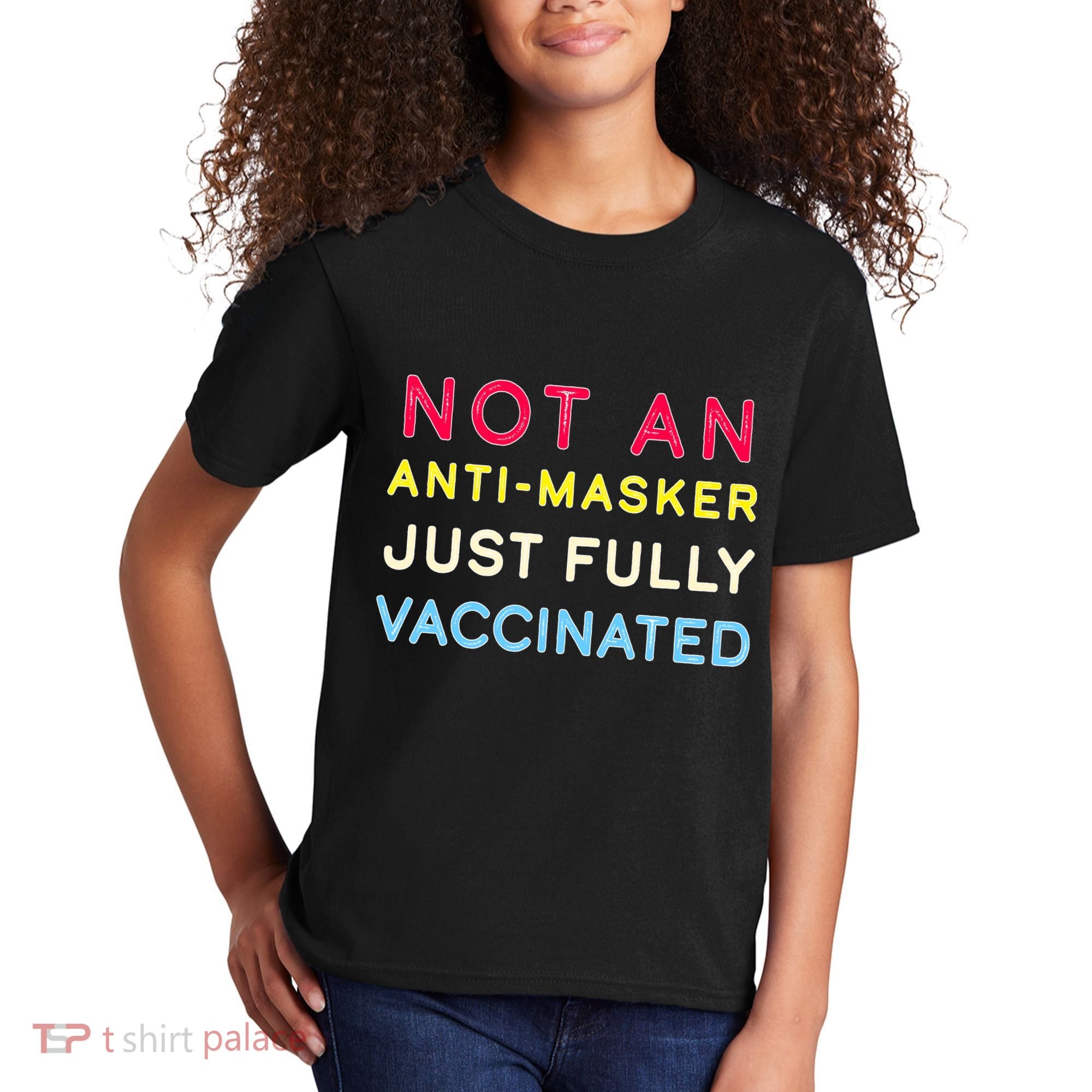 Not An Anti-Masker Just Vaccinated Kids T-Shirt