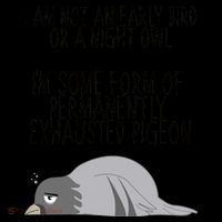Not An Early Bird Night Owl I'm Some Form Of Permanently Exhausted Pigeon Coffee Mug thumb 5