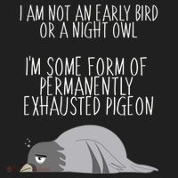 Not An Early Bird Night Owl I'm Some Form Of Permanently Exhausted Pigeon Beanie thumb 2