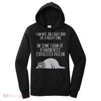 Not An Early Bird Night Owl I'm Some Form Of Permanently Exhausted Pigeon Women's Hoodie thumb 0