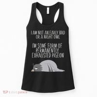 Not An Early Bird Night Owl I'm Some Form Of Permanently Exhausted Pigeon Women's Tank Top thumb 0