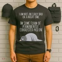 Not An Early Bird Night Owl I'm Some Form Of Permanently Exhausted Pigeon T-Shirt thumb 6
