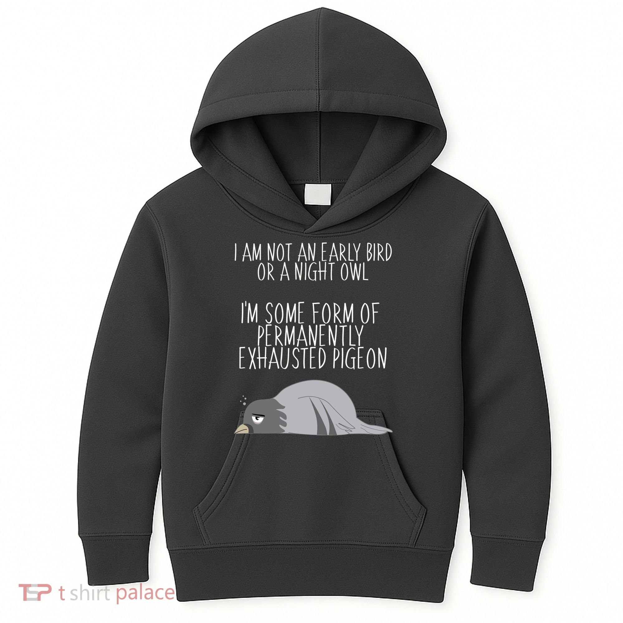 Not An Early Bird Night Owl I'm Some Form Of Permanently Exhausted Pigeon Kids Hoodie