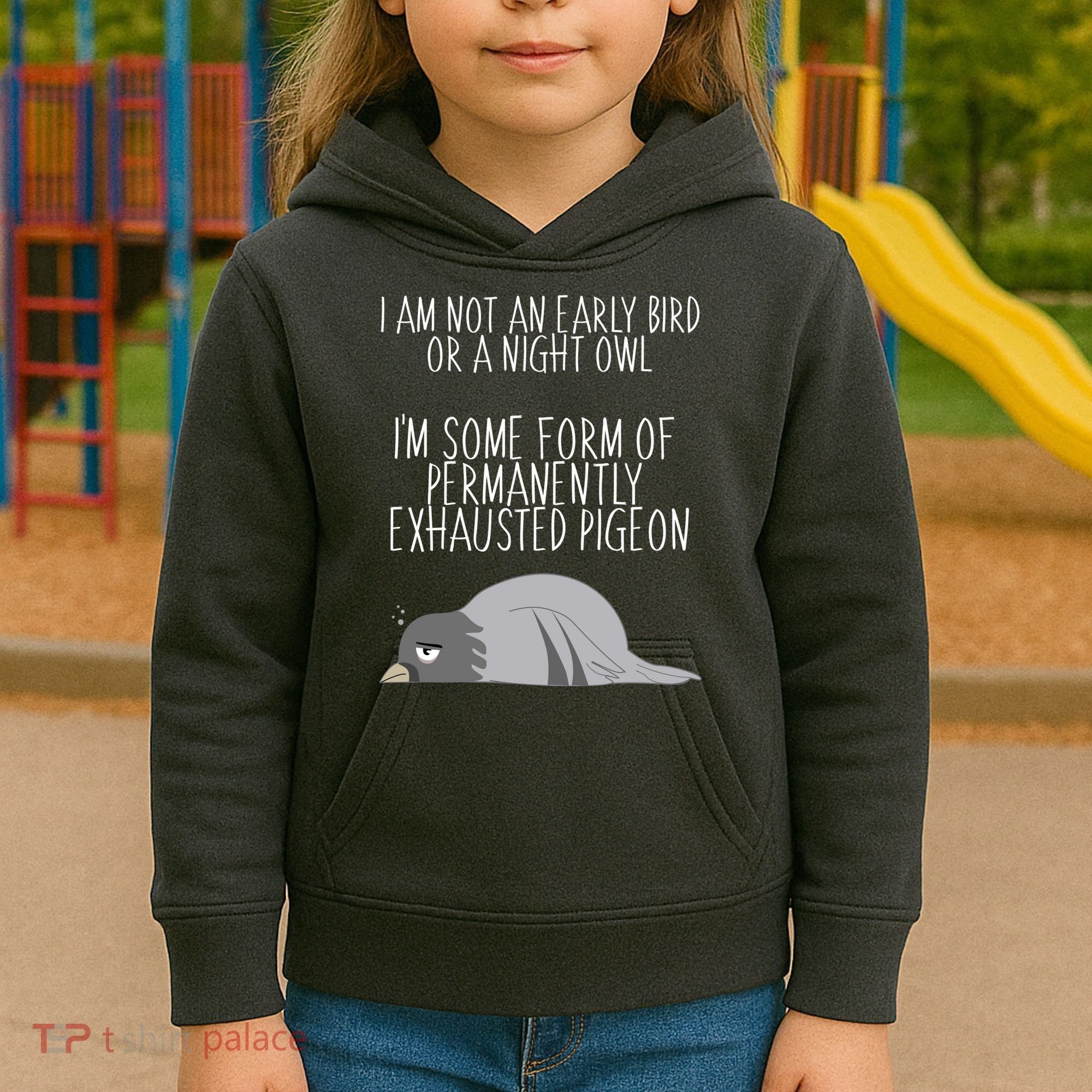 Not An Early Bird Night Owl I'm Some Form Of Permanently Exhausted Pigeon Kids Hoodie