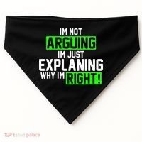 Not Arguing Explaining Why I'm Right Funny Meme USA-Made Doggie Bandana thumb 0